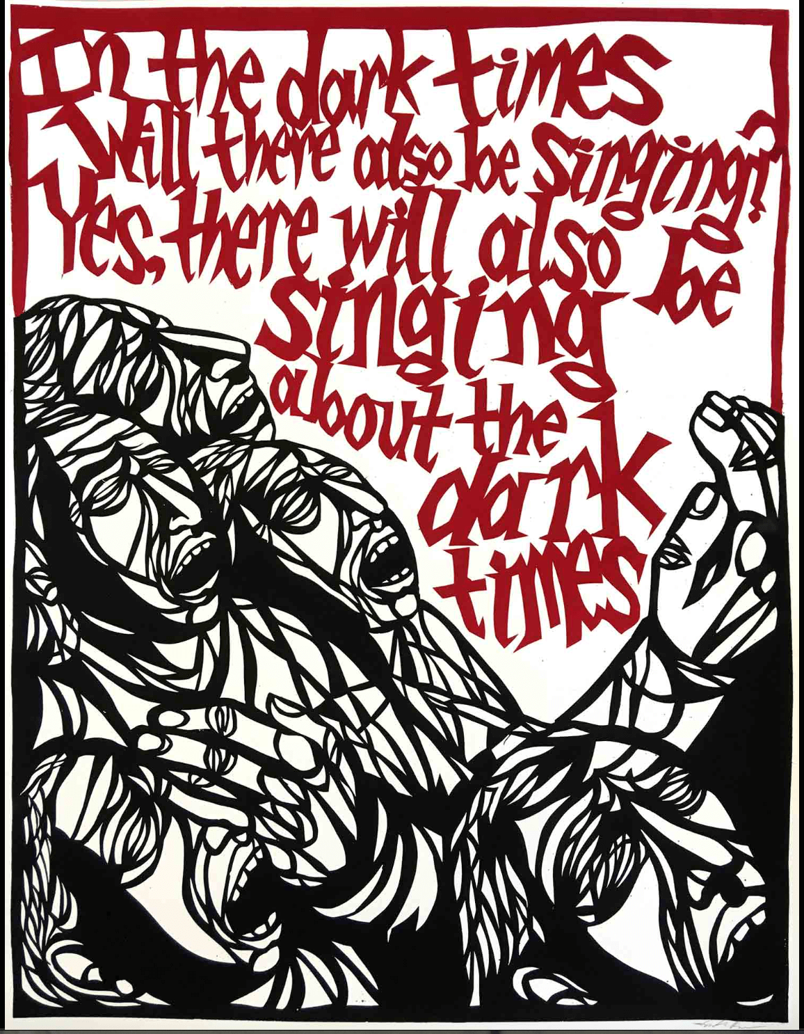 In the dark times will there also be singing? Yes, there will also be singing about the dark times. Bertolt Brecht