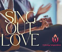 image of hands clapping and playing guitar behind the words SING OUT LOVE and the red UUA logo
